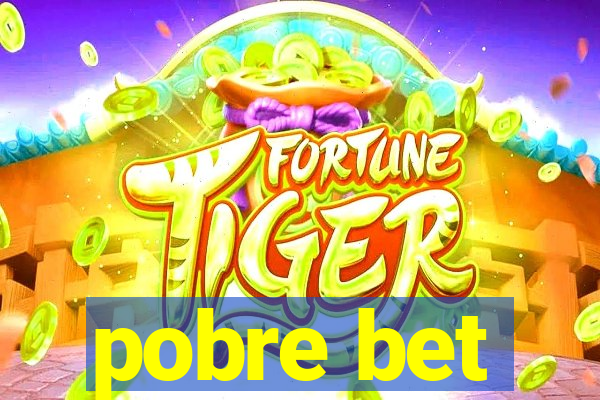 pobre bet